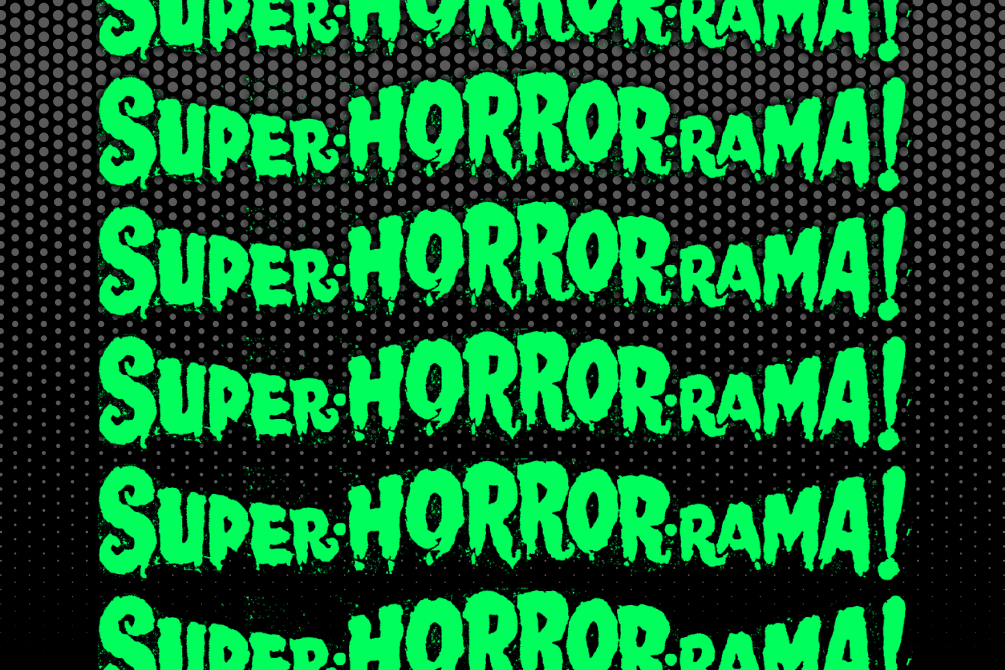 SUPER-HORROR-RAMA!